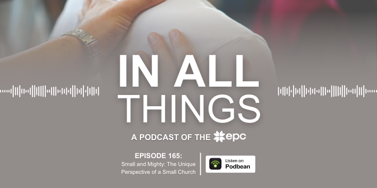 Episode 165: Small and Mighty: The Unique Perspective of a Small Church