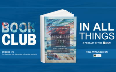 Episode 174: The Seamless Life: Sacredness In Everyday Moments