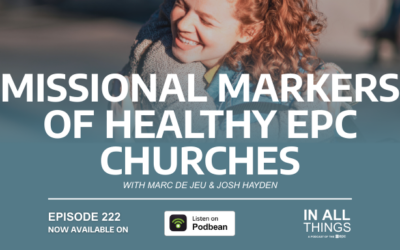 Episode 222: Missional Markers of Healthy EPC Churches