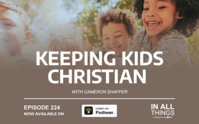 Episode 224: Keeping Kids Christian with Cameron Shaffer