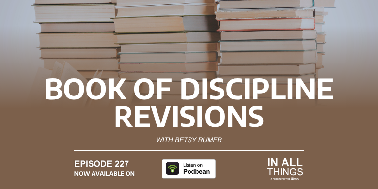 Episode 227: Book of Discipline Revisions with Betsy Rumer