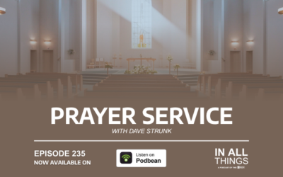 Episode 235: Prayer Service with Dave Strunk