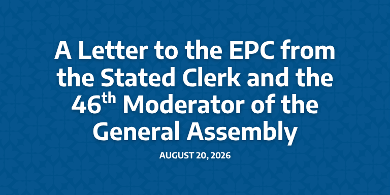 A Letter to the EPC from the Stated Clerk and the 46th Moderator of the General Assembly