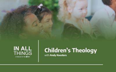 Episode 246: Children’s Theology with Andy Koesters