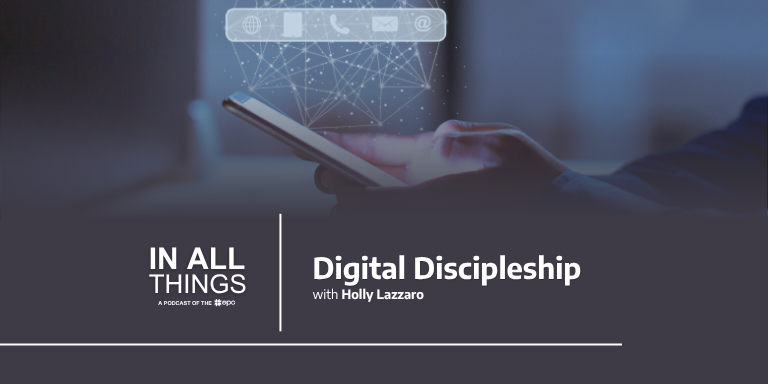 Episode 248: Digital Discipleship with Holly Lazzaro