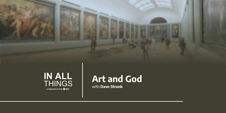Episode 249: Art and God with Dave Strunk